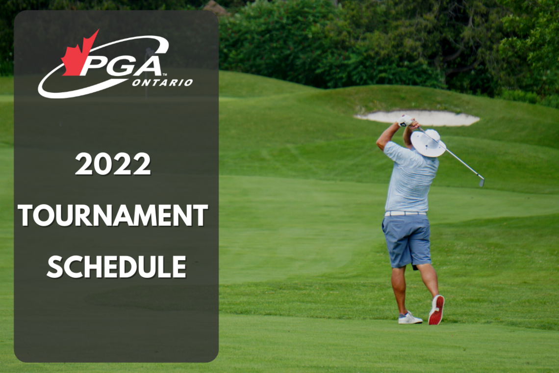 2022 Tournament Schedule: Media Centre - PGA of Ontario 2022 Tournament Schedule: Media Centre - PGA of Ontario