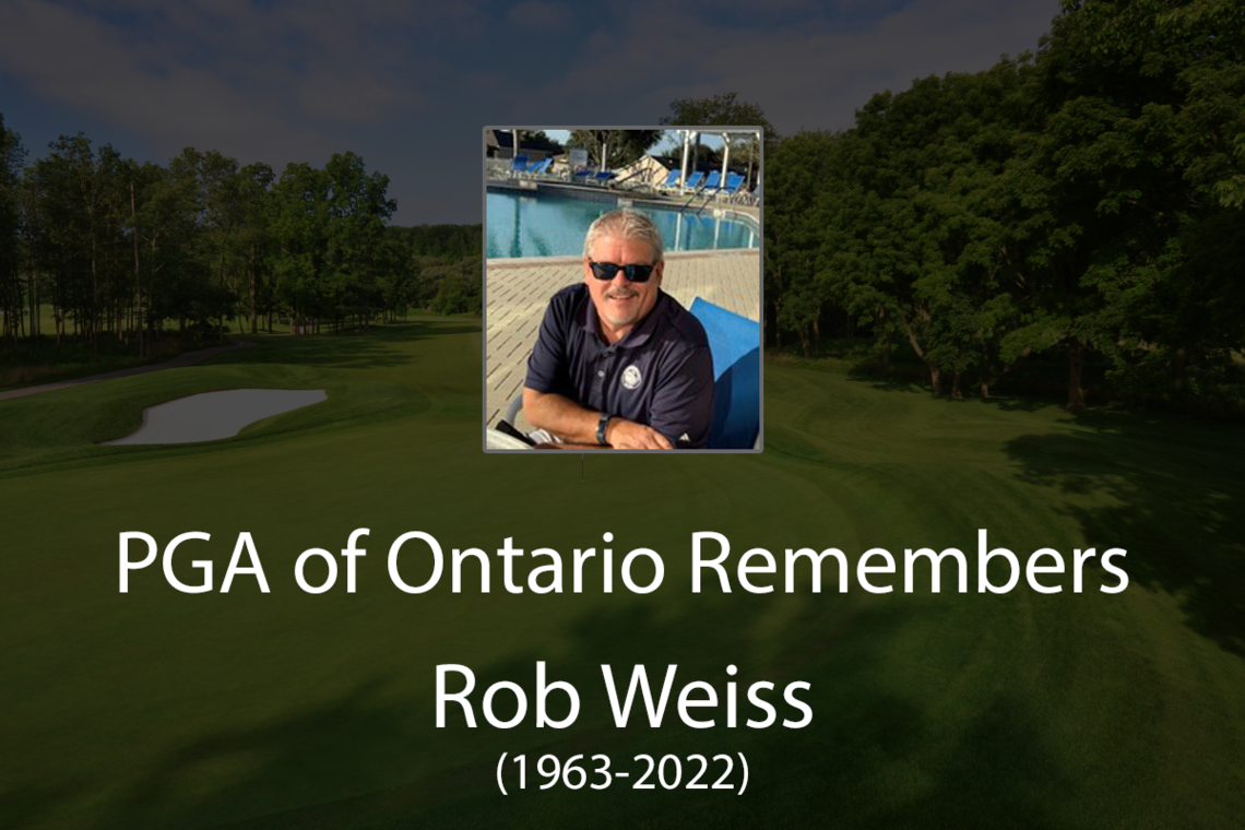 The PGA of Ontario Remembers Class "A" Professional - Rob Weiss (1963-2022)
