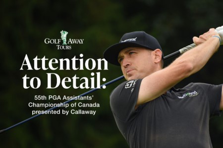 PREVIEW: Golf Away Tours ‘Attention to Detail’ PGA Assistants’ Championship of Canada presented by Callaway Golf