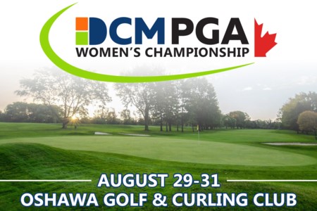 DCM PGA Women’s Championship of Canada set for August 29-31 at Oshawa Golf & Curling Club