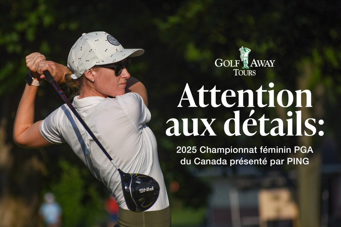 AVANT-PREMIÈRE : Le Championnat féminin de la PGA du Canada présenté par PING.