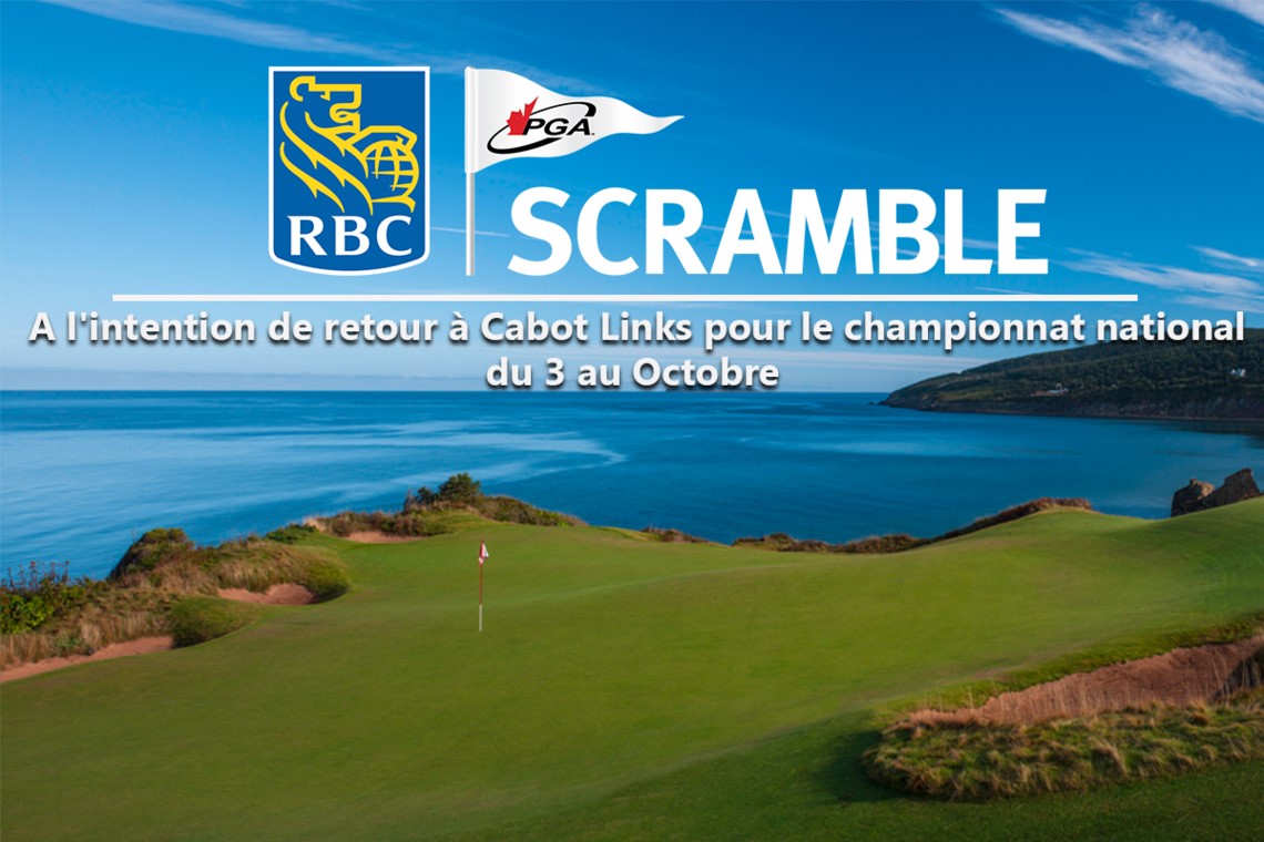 Le Scramble RBC PGA a l'intention de retour à Cabot Links pour le championnat national du 3 au 5 octobre.