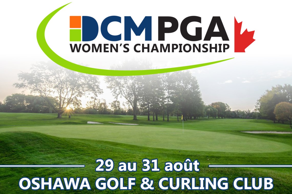 Le championnat féminin DCM PGA du Canada se tiendra du 29 au 31 août au Oshawa Golf & Curling Club.