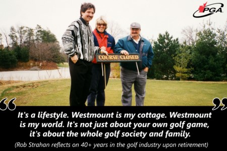 A look back at the 40+ year career of Rob Strahan, long-time Westmount Golf and Country Club Head Professional