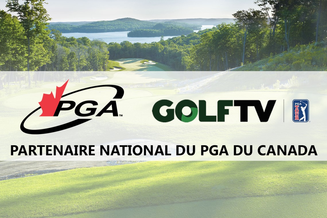 La PGA du Canada Renouvelle Son Partenariat Avec GOLFTV et Continue D’offrir À Ses membres L'accès Prioritaire À un Contenu De Golf De Niveau Mondial
