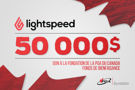 Lightspeed fait un don de 50 000 $ au fonds de bienfaisance de la Fondation de la PGA du Canada