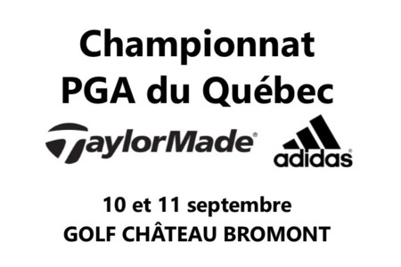 Les pros au golf Château Bromont pour le Championnat de la PGA du Québec TaylorMade et adidas Golf
