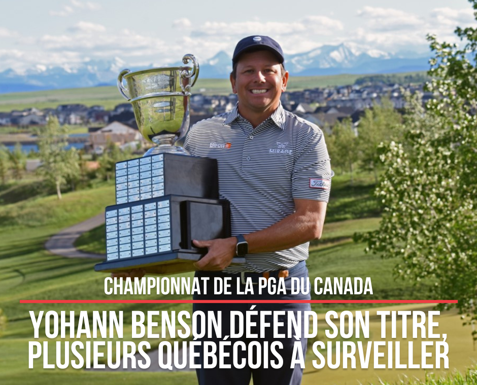 Championnat de la PGA du Canada : Yohann Benson défend son titre, plusieurs Québécois à surveiller